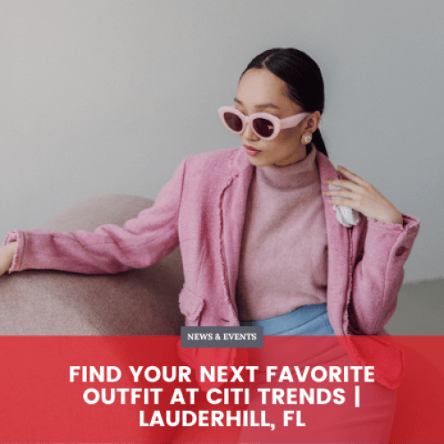 Find Your Next Favorite Outfit at Citi Trends | Lauderhill, FL